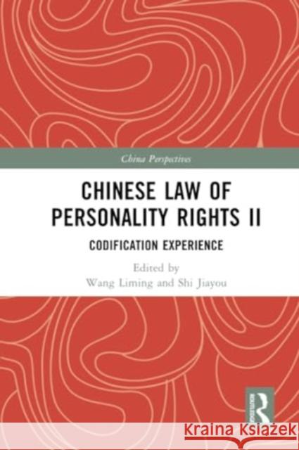 Chinese Law of Personality Rights II: Codification Experience Wang Liming Shi Jiayou 9781032340708 Routledge