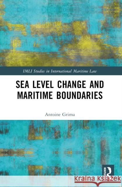 Sea Level Change and Maritime Boundaries Antoine Grima 9781032340791 Routledge