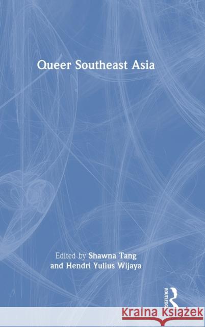 Queer Southeast Asia  9781032340890 Taylor & Francis Ltd