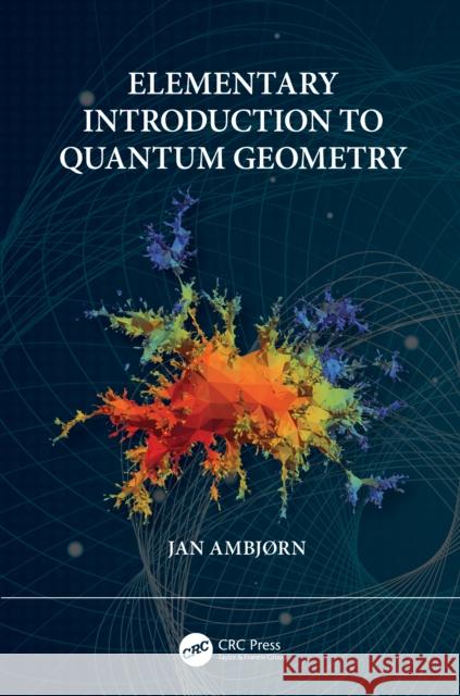 Elementary Introduction to Quantum Geometry Jan Ambjorn 9781032341002 CRC Press