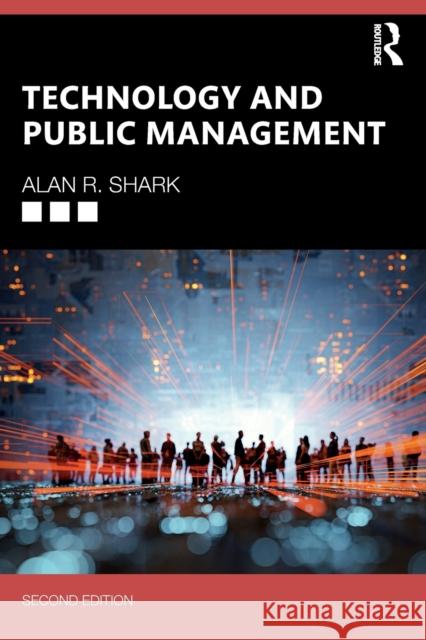 Technology and Public Management Alan R. Shark 9781032341125