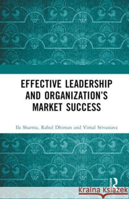 Effective Leadership and Organization's Market Success Vimal Srivastava 9781032341187