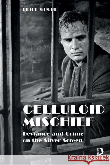 Celluloid Mischief: Deviance and Crime on the Silver Screen Erich Goode 9781032341361