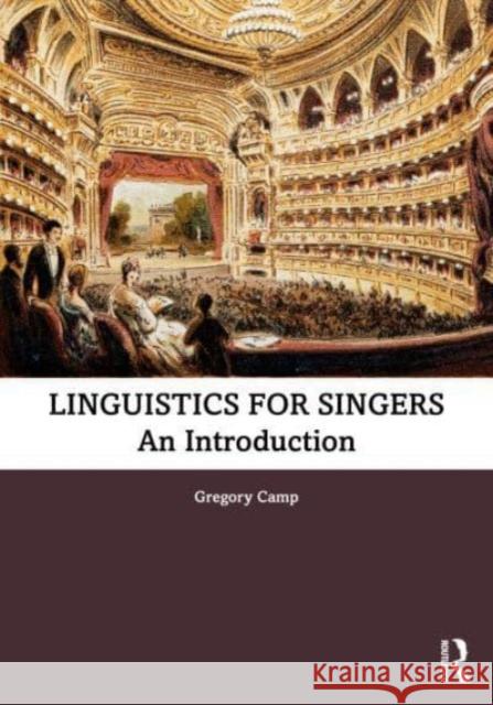 Linguistics for Singers: An Introduction Gregory Camp 9781032341521