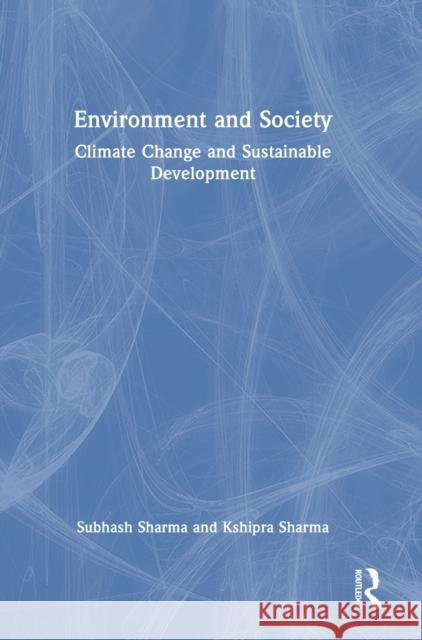 Environment and Society: Climate Change and Sustainable Development Sharma, Subhash 9781032342061