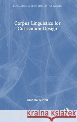 Corpus Linguistics for Curriculum Design Graham Burton 9781032342115
