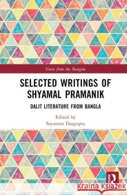 Selected Writings of Shyamal Pramanik: Dalit Literature from Bangla And Translated by Sayantan Dasgupta 9781032342245