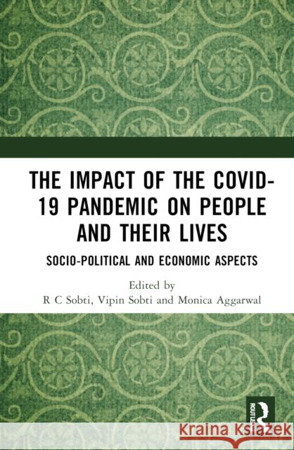 The Impact of the Covid-19 Pandemic on People and Their Lives: Socio-Political and Economic Aspects Sobti, R. C. 9781032342313 Taylor & Francis Ltd