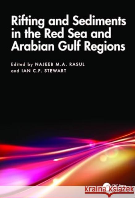 Rifting and Sediments in the Red Sea and Arabian Gulf Regions Najeeb M. a. Rasul Ian C. F. Stewart 9781032342962 CRC Press