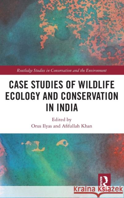 Case Studies of Wildlife Ecology and Conservation in India  9781032342986 Taylor & Francis Ltd