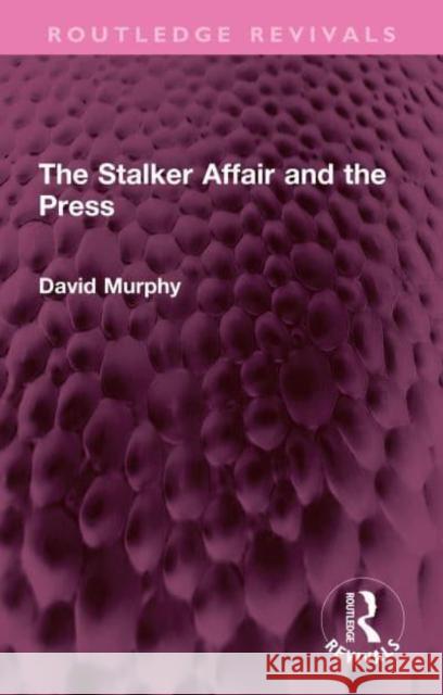 The Stalker Affair and the Press David Murphy 9781032343624 Routledge