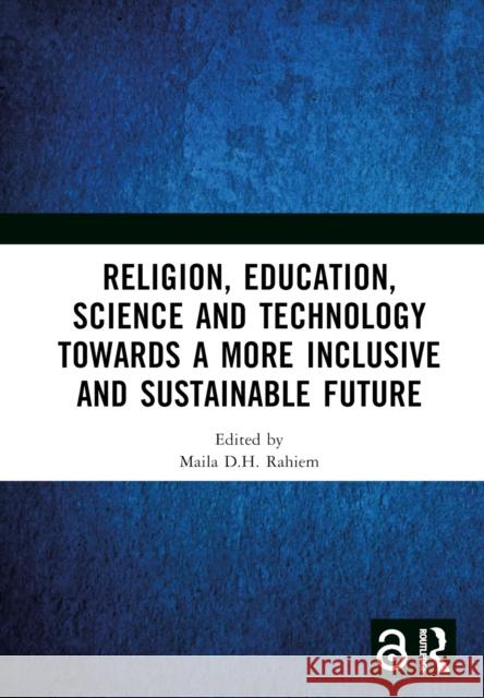 Religion, Education, Science and Technology towards a More Inclusive and Sustainable Future  9781032344164 Taylor & Francis Ltd