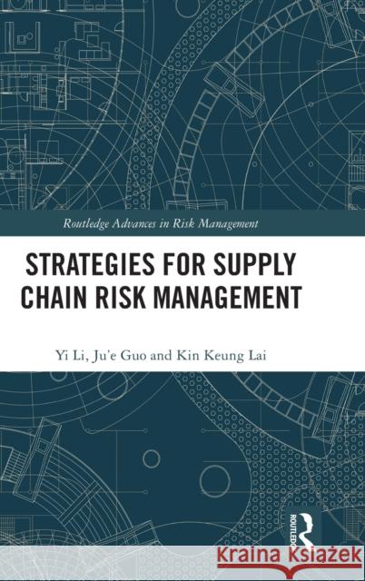 Strategies for Supply Chain Risk Management Li Yi Ju'e Guo Kin Keung Lai 9781032344195 Routledge