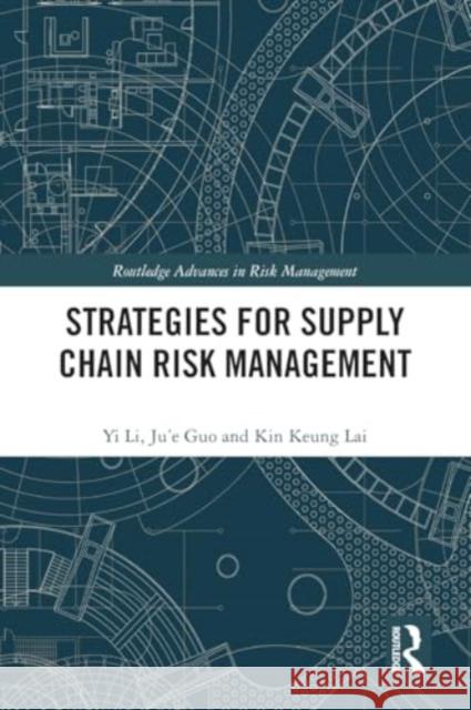 Strategies for Supply Chain Risk Management Yi Li Ju'e Guo Kin Keung Lai 9781032344218 Taylor & Francis Ltd