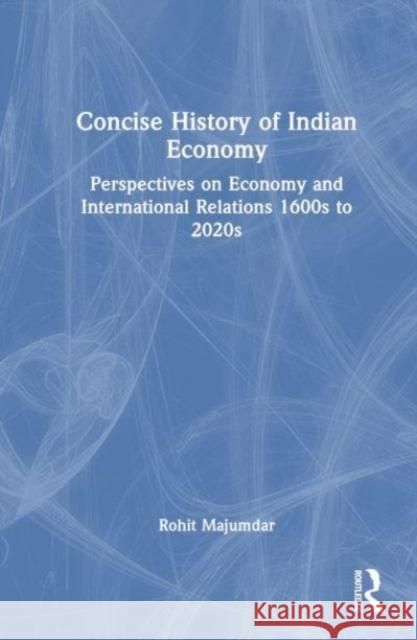 Concise History of Indian Economy Rohit Majumdar 9781032344256 Taylor & Francis Ltd