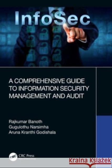 A Comprehensive Guide to Information Security Management and Audit Rajkumar Banoth Gugulothu Narsimha Aruna Kranth 9781032344478