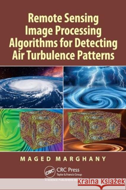 Remote Sensing Image Processing Algorithms for Detecting Air Turbulence Patterns Maged Marghany 9781032344584 CRC Press