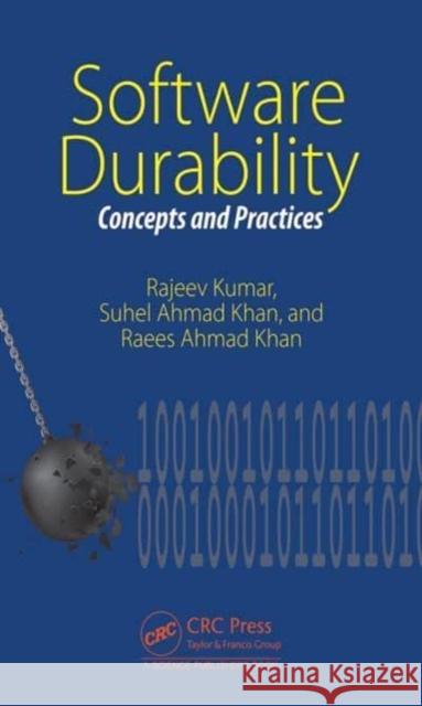 Software Durability: Concepts and Practices Rajeev Kumar Suhel Ahma Raees Ahma 9781032344782 CRC Press