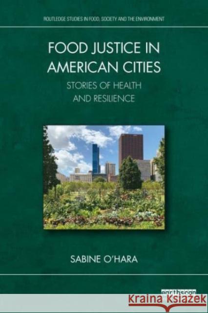 Food Justice in American Cities Sabine O'Hara 9781032344904 Taylor & Francis Ltd