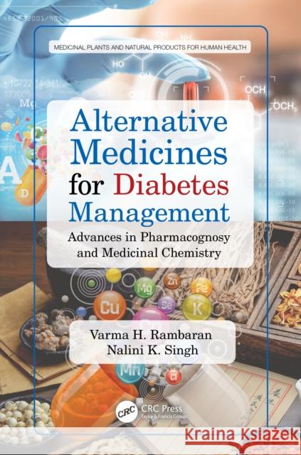 Alternative Medicines for Diabetes Management: Advances in Pharmacognosy and Medicinal Chemistry Varma H. Rambaran Nalini K. Singh 9781032344973 Taylor & Francis Ltd