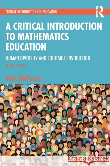 A Critical Introduction to Mathematics Education: Human Diversity and Equitable Instruction Wolfmeyer, Mark 9781032345079