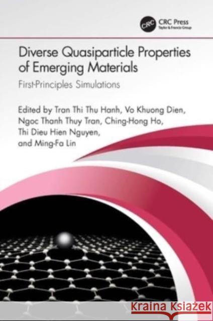 Diverse Quasiparticle Properties of Emerging Materials: First-Principles Simulations Tran Thi Thu Hanh Vo Khuong Dien Ngoc Thanh Thuy Tran 9781032345192 CRC Press