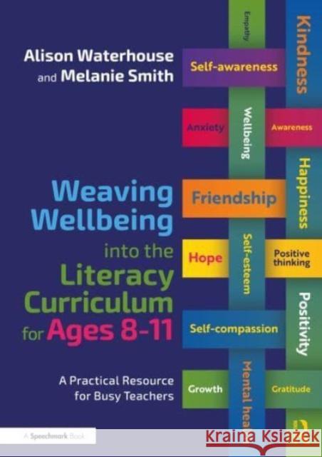 Weaving Wellbeing Into the Literacy Curriculum for Ages 8-11: A Practical Resource for Busy Teachers Waterhouse, Alison 9781032345611 Taylor & Francis Ltd