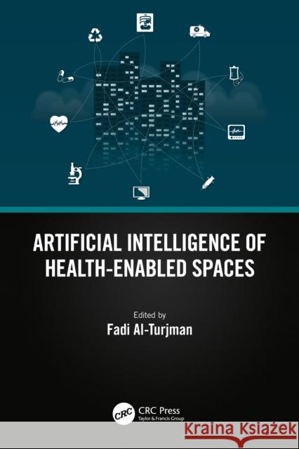 Artificial Intelligence of Health-Enabled Spaces Fadi Al-Turjman 9781032345819 Taylor & Francis Ltd