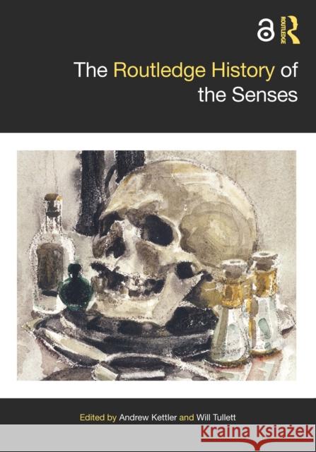 The Routledge History of the Senses Andrew Kettler Will Tullett 9781032345871