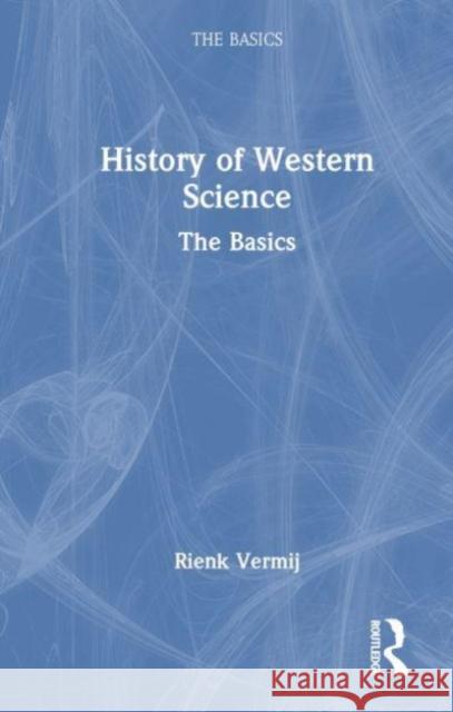 History of Western Science Rienk Vermij 9781032346489 Taylor & Francis Ltd
