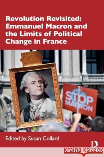 Revolution Revisited: Emmanuel Macron and the Limits of Political Change in France Susan Collard 9781032346618 Routledge