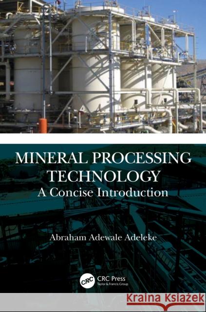 Mineral Processing Technology: A Concise Introduction Abraham Adewale Adeleke 9781032347059 CRC Press
