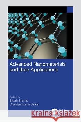 Advanced Nanomaterials and Their Applications Bikash Sharma Chandan Kumar Sarkar 9781032347240