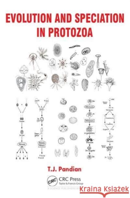 Evolution and Speciation in Protozoa T.J. Pandian 9781032347516 Taylor & Francis Ltd