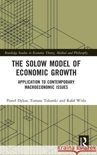 The Solow Model of Economic Growth: Application to Contemporary Macroeconomic Issues Dykas, Pawel 9781032347752 Taylor & Francis Ltd