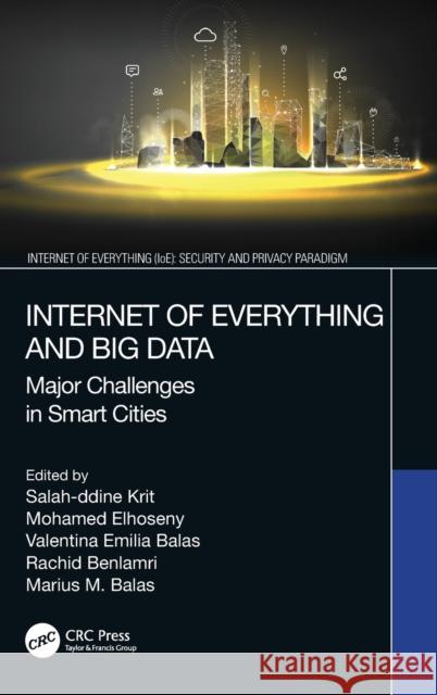 Internet of Everything and Big Data: Major Challenges in Smart Cities Krit, Salah-Ddine 9781032347899