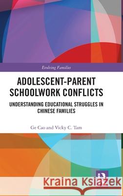 Adolescent-Parent Schoolwork Conflicts: Understanding Educational Struggles in Chinese Families Vicky C. Tam 9781032348056 Routledge