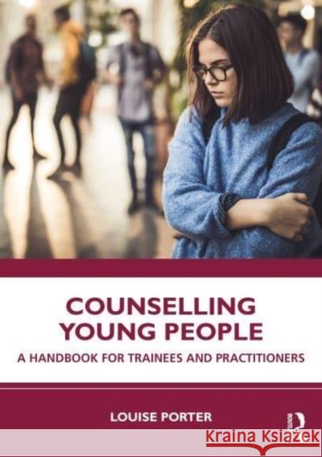 Counselling Young People Louise (Griffith University, Australia) Porter 9781032348087