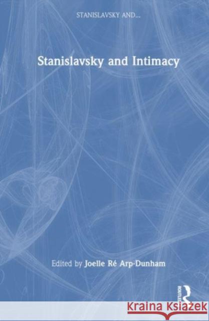 Stanislavsky and Intimacy  9781032348216 Taylor & Francis Ltd
