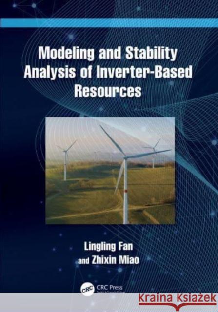 Modeling and Stability Analysis of Inverter-Based Resources Zhixin (University of South Florida) Miao 9781032348292