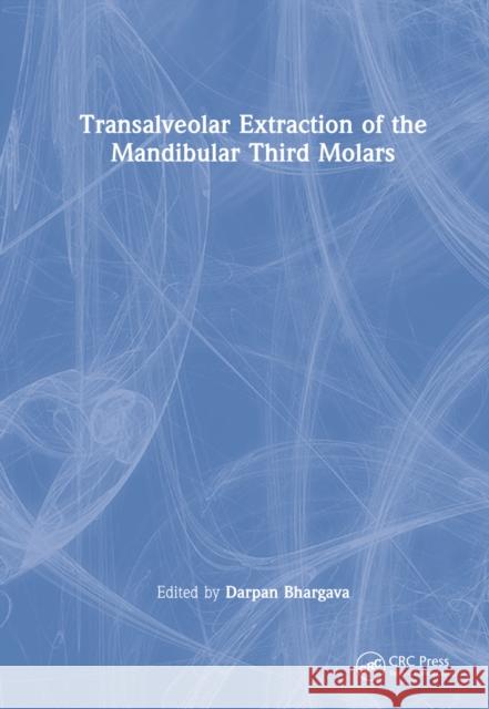 Transalveolar Extraction of the Mandibular Third Molars  9781032348322 Taylor & Francis Ltd