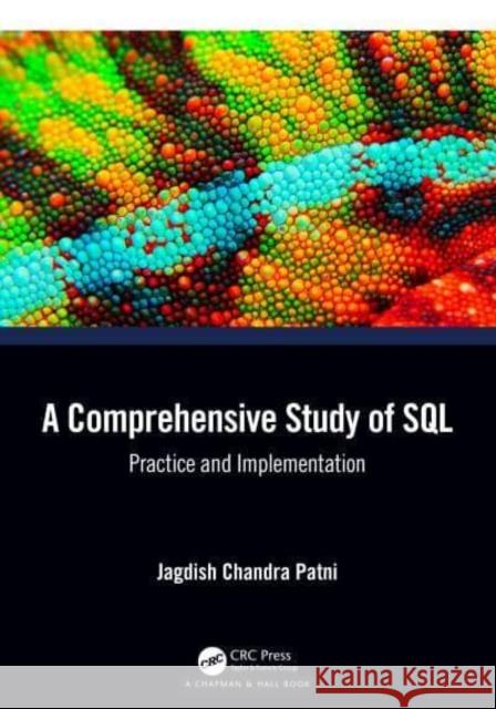A Comprehensive Study of SQL: Practice and Implementation Patni, Jagdish Chandra 9781032348407 Taylor & Francis Ltd