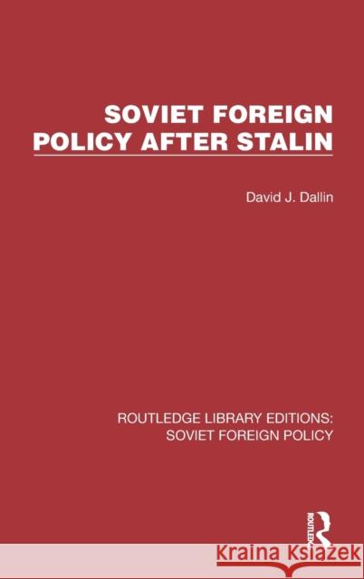 Soviet Foreign Policy After Stalin Dallin, David J. 9781032348605 Taylor & Francis Ltd