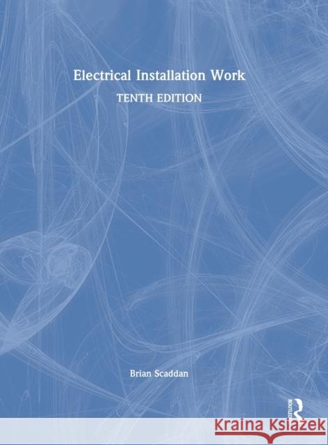 Electrical Installation Work Brian Scaddan 9781032348933 Taylor & Francis Ltd