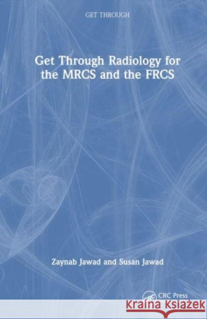 Get Through Radiology for the MRCS and the FRCS Susan Jawad 9781032349039 Taylor & Francis Ltd