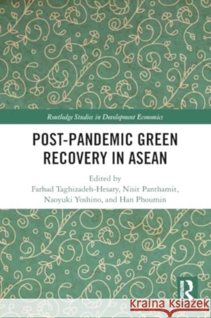 Post-Pandemic Green Recovery in ASEAN Farhad Taghizadeh-Hesary Naoyuki Yoshino Nisit Panthamit 9781032349077 Routledge