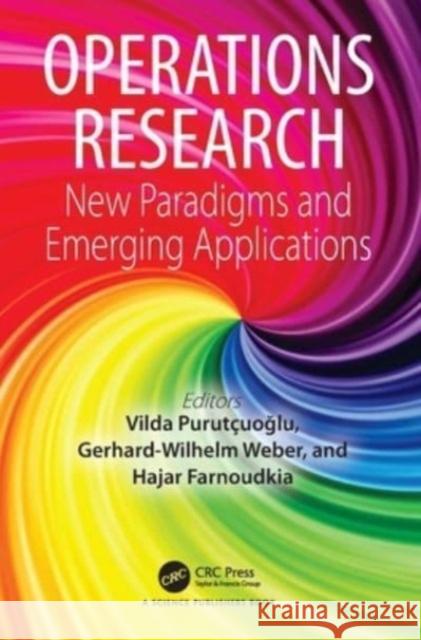 Operations Research: New Paradigms and Emerging Applications Vilda Purut?uoğlu Gerhard-Wilhelm Weber Hajar Farnoudkia 9781032349299