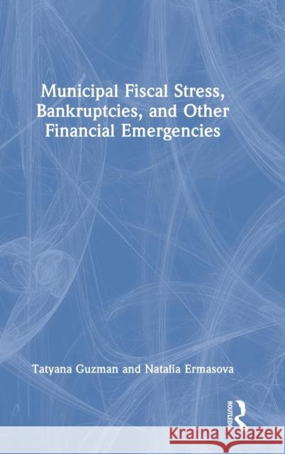Municipal Fiscal Stress, Bankruptcies, and Other Financial Emergencies Natalia (Governors State University, USA) Ermasova 9781032349374 Taylor & Francis Ltd