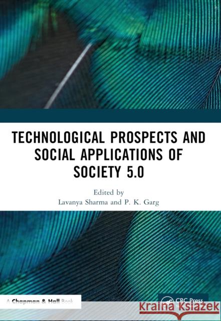 Technological Prospects and Social Applications of Society 5.0 Lavanya Sharma Pradeep Kumar Garg 9781032349770