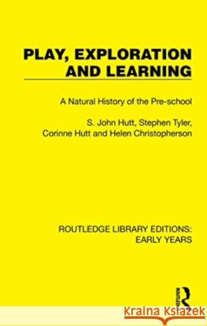 Play, Exploration and Learning: A Natural History of the Pre-School S. John Hutt Stephen Tyler Corinne Hutt 9781032349886 Routledge